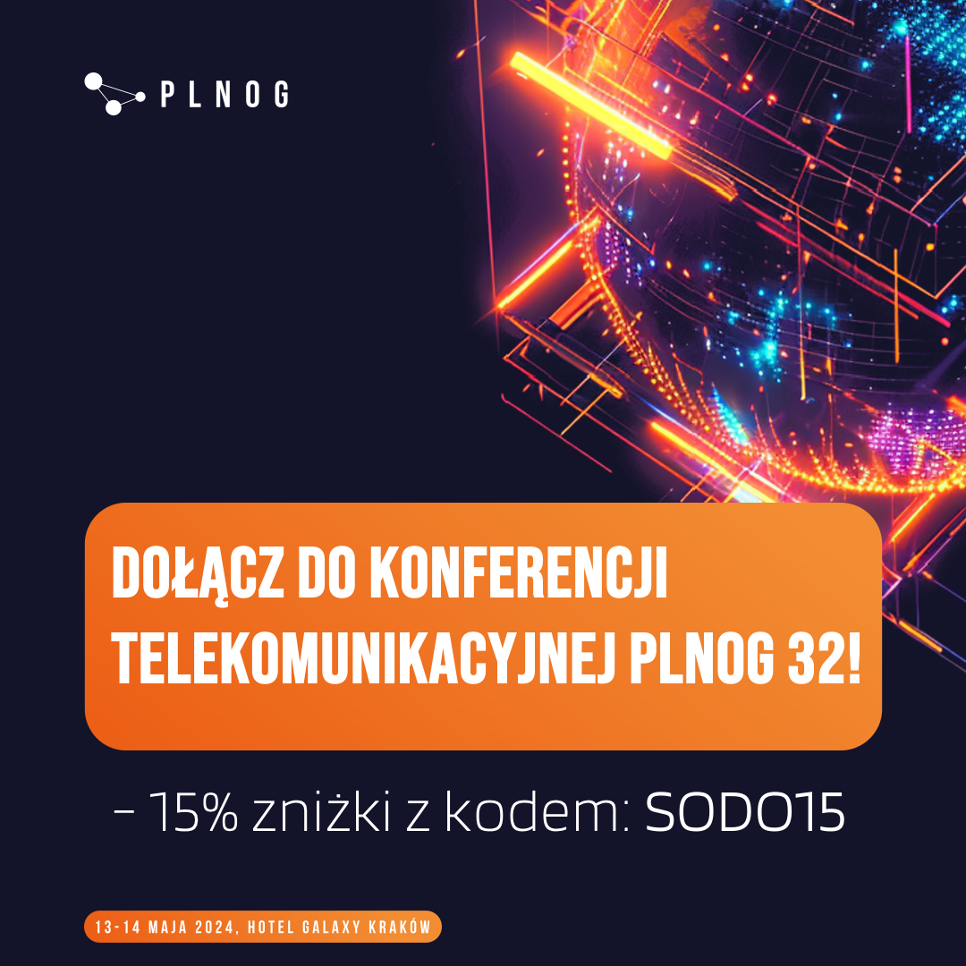 PLNOG32 – porozmawiajmy o przeszłości i przyszłości telekomunikacji w Polsce!
