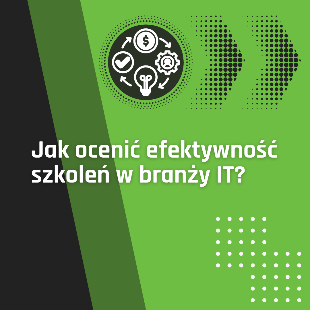 Jak ocenić efektywność szkoleń w branży IT?