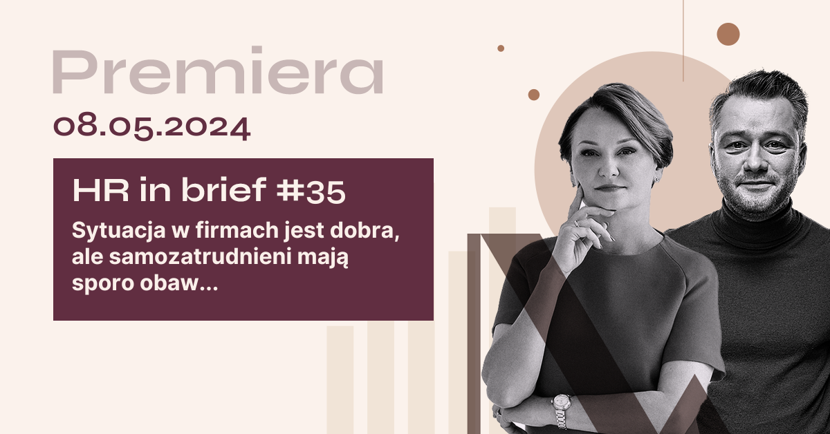 Podcast HR in Brief #35 Przyjazne państwo, mniej kontroli, bezpieczna sytuacja w firmach… nie dla wszystkich